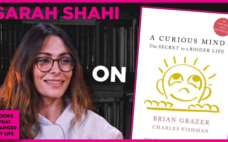 A Curious Mind by Brian Grazer discussed by Sarah Shahi on Books That Changed My Life